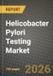 Helicobacter Pylori Testing Market Outlook 2026-2034: Market Share, and Growth Analysis by Test Type, End-User, Technology - Product Thumbnail Image