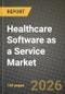 Healthcare Software as a Service Market Outlook 2026-2034: Market Share, and Growth Analysis by Deployment Model, Application, End User, Service Type - Product Thumbnail Image