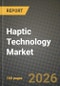 Haptic Technology Market Outlook 2026-2034: Market Share, and Growth Analysis by Component, Feedback Type, Application, Technology - Product Thumbnail Image