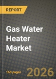 Gas Water Heater Market Outlook 2026-2034: Market Share, and Growth Analysis by Product Type, Application, Capacity, End User- Product Image