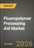 Fluoropolymer Processing Aid Market Outlook 2026-2034: Market Share, and Growth Analysis by Product Type, Application, End-Use Industry- Product Image