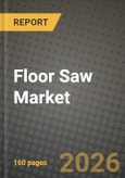 Floor Saw Market Outlook 2026-2034: Market Share, and Growth Analysis by Product Type, Blade Diameter, End-Use Industry, Power Source- Product Image