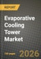 Evaporative Cooling Tower Market Outlook 2026-2034: Market Share, and Growth Analysis by Application, Type, Construction Material, End-User Industry - Product Thumbnail Image