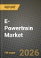 E-Powertrain Market Outlook 2026-2034: Market Share, and Growth Analysis by Component, Vehicle Type, Power Source, Application - Product Thumbnail Image