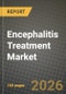 Encephalitis Treatment Market Outlook 2026-2034: Market Share, and Growth Analysis by Treatment Type, Patient Type, End-User, Pathogen Type - Product Thumbnail Image