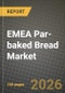 EMEA Par-baked Bread Market Outlook 2026-2034: Market Share, and Growth Analysis by Product Type, End-User, Distribution Channel, Form - Product Thumbnail Image