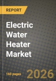 Electric Water Heater Market Outlook 2026-2034: Market Share, and Growth Analysis by Product Type, Application, Capacity, End-User- Product Image