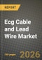 Ecg Cable and Lead Wire Market Outlook 2026-2034: Market Share, and Growth Analysis by Product Type, Material, End-user, Application - Product Image