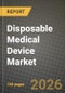Disposable Medical Device Market Outlook 2026-2034: Market Share, and Growth Analysis by Product Type, End-User, Application, Material - Product Thumbnail Image
