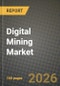 Digital Mining Market Outlook 2026-2034: Market Share, and Growth Analysis by Technology Type, Application, End-User Industry, Deployment Mode - Product Image