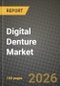 Digital Denture Market Outlook 2026-2034: Market Share, and Growth Analysis by Product Type, Manufacturing Process, End-User, Material - Product Thumbnail Image
