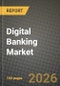 Digital Banking Market Outlook 2026-2034: Market Share, and Growth Analysis by Type, Service, Technology, End User - Product Thumbnail Image
