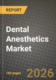 Dental Anesthetics Market Outlook 2026-2034: Market Share, and Growth Analysis by Product Type, Application, End User, Formulation- Product Image