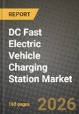 DC Fast Electric Vehicle Charging Station Market Outlook 2026-2034: Market Share, and Growth Analysis by Charging Power, Charger Type, Application, End User- Product Image