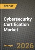 Cybersecurity Certification Market Outlook 2026-2034: Market Share, and Growth Analysis by Certification Type, Delivery Mode, End User, Industry Vertical- Product Image