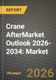 Crane AfterMarket Outlook 2026-2034: Market Share, and Growth Analysis by Product Type, End-User Industry, Component, Service Type- Product Image