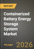 Containerized Battery Energy Storage System (Bess) Market Outlook 2026-2034: Market Share, and Growth Analysis by Battery Type, Application, End-use Industry, Power Rating- Product Image