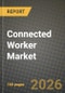 Connected Worker Market Outlook 2026-2034: Market Share, and Growth Analysis by Industry, Technology, Application, Enterprise Size - Product Thumbnail Image