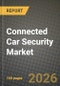 Connected Car Security Market Outlook 2026-2034: Market Share, and Growth Analysis by Component, Security Type, Vehicle Type, Application - Product Thumbnail Image