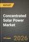 Concentrated Solar Power (CSP) Market Outlook 2026-2034: Market Share, and Growth Analysis by Technology, Application, End-User, Component - Product Thumbnail Image