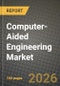 Computer-Aided Engineering Market Outlook 2026-2034: Market Share, and Growth Analysis by Component, Software Type, Deployment, Organization Size - Product Image