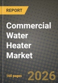 Commercial Water Heater Market Outlook 2026-2034: Market Share, and Growth Analysis by Type, Capacity, End-Use Industry, Technology- Product Image