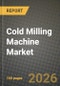 Cold Milling Machine Market Outlook 2026-2034: Market Share, and Growth Analysis by Product Type, Application, End-User, Power Type - Product Thumbnail Image