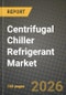 Centrifugal Chiller Refrigerant Market Outlook 2026-2034: Market Share, and Growth Analysis by Refrigerant Type, Application, Capacity, End-User Industry - Product Thumbnail Image