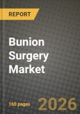 Bunion Surgery Market Outlook 2026-2034: Market Share, and Growth Analysis by Type of Surgery, End User, Patient Demographics, Severity of Condition- Product Image