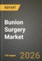 Bunion Surgery Market Outlook 2026-2034: Market Share, and Growth Analysis by Type of Surgery, End User, Patient Demographics, Severity of Condition - Product Thumbnail Image