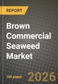 Brown Commercial Seaweed Market Outlook 2026-2034: Market Share, and Growth Analysis by Product Type, Application, End-User Industry, Harvesting Method- Product Image