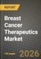 Breast Cancer Therapeutics Market Outlook 2026-2034: Market Share, and Growth Analysis by Therapy Type, Cancer Type, End User, Drug Class - Product Thumbnail Image