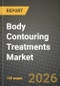 Body Contouring Treatments Market Outlook 2026-2034: Market Share, and Growth Analysis by Treatment Type, Technology, End User, Gender - Product Thumbnail Image