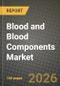 Blood and Blood Components Market Outlook 2026-2034: Market Share, and Growth Analysis by Product Type, End User, Application, Component Type - Product Thumbnail Image