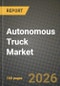 Autonomous Truck Market Outlook 2026-2034: Market Share, and Growth Analysis by Component, Level of Autonomy, Application, Vehicle Type - Product Thumbnail Image