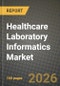 Healthcare Laboratory Informatics Market Outlook 2026-2034: Market Share, and Growth Analysis by Product Type, Component, Deployment Model, End User - Product Thumbnail Image