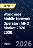 Worldwide Mobile Network Operator (MNO) Market 2026-2030- Product Image
