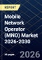 Mobile Network Operator (MNO) Market 2026-2030 - Product Thumbnail Image