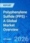 Polyphenylene Sulfide (PPS) - A Global Market Overview - Product Thumbnail Image