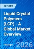 Liquid Crystal Polymers (LCP) - A Global Market Overview- Product Image