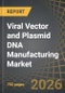 Viral Vector and Plasmid DNA Manufacturing Market (7th Edition): Industry Trends and Global Forecasts, till 2035 - Product Thumbnail Image