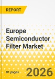 Europe Semiconductor Filter Market: Focus on Application, Product, and Country Analysis, 2025-2035- Product Image