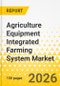 Agriculture Equipment Integrated Farming System Market - A Global and Regional Analysis: Focus on Product, Application, and Country Analysis, 2025-2035 - Product Thumbnail Image