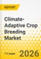 Climate-Adaptive Crop Breeding Market - A Global and Regional Analysis: Focus on End User, Crop Type, Traits, Breeding Technique, and Country-Level Analysis, 2025-2035 - Product Thumbnail Image