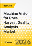 Machine Vision for Post-Harvest Quality Analysis Market - A Global and Regional Analysis: Focus on Application, Product, and Regional Analysis, 2025-2035- Product Image