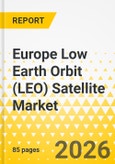 Europe Low Earth Orbit (LEO) Satellite Market: Focus on Application, Product, and Country Analysis, 2025-2035- Product Image