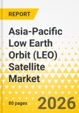 Asia-Pacific Low Earth Orbit (LEO) Satellite Market: Focus on Application, Product, and Country Analysis, 2025-2035- Product Image