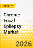 Chronic Focal Epilepsy Market: Focus on Type of Seizure, Drug Class, ROA, Distribution Channel, Country and Regional Analysis, 2026-2036- Product Image