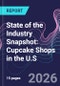 State of the Industry Snapshot: Cupcake Shops in the U.S. - Product Thumbnail Image