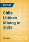Chile Lithium Mining to 2035 - Product Image